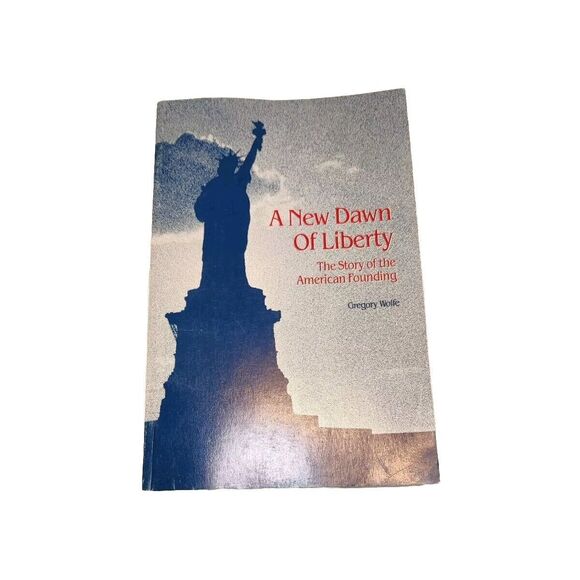 A New Dawn of Liberty The Story of the American Founding Gregory Wolfe 1992 - Picture 1 of 9